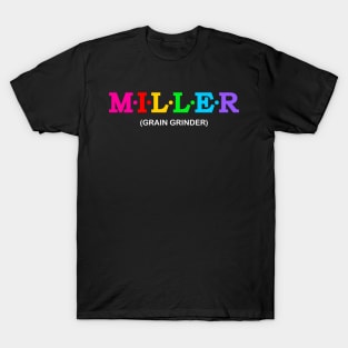 Miller - Grain grinder. T-Shirt